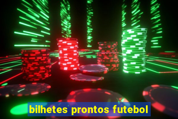 bilhetes prontos futebol